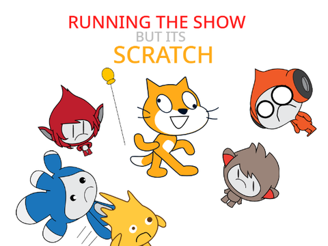 Running the show! but its Scratch 