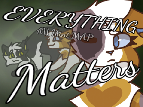 Everything Matters | AU Mini MAP
