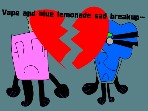 VAPE AND BLUE LEMONADE BREAK UP STORY