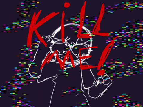 KILL ME ! - part 20