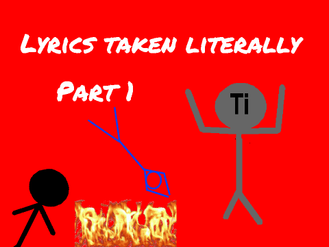 Lyrics taken literally - part 1