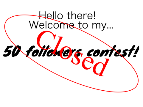 (CLOSED) 50 follower contest