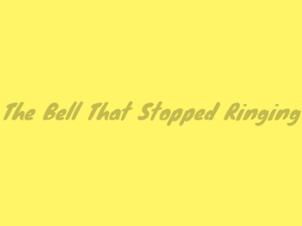 The Bell That Stopped Ringing
