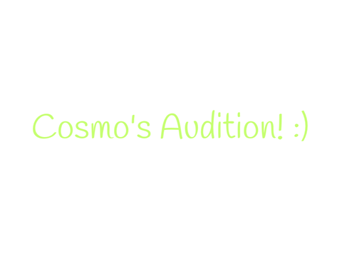 Cosmo's audition