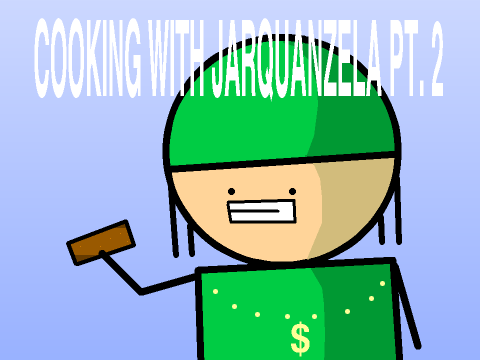 Cooking With Jarquanzela Pt. 2 remix