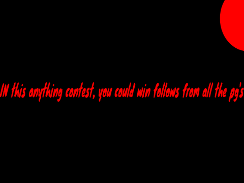 ANYTHING CONTEST-WIN FOLLOWS
