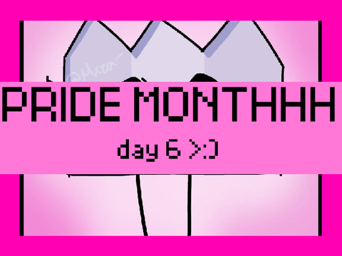 PRIDE MONTH DAY 6 WOOO