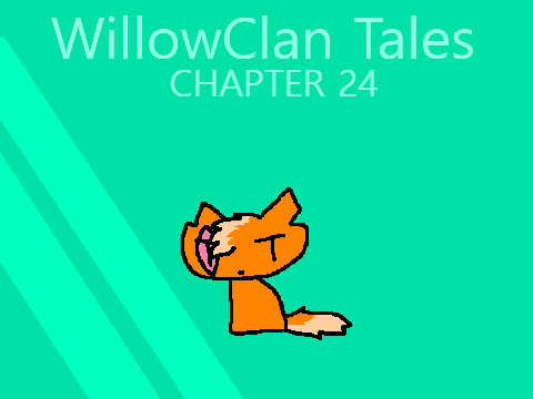 WillowClan Tales: Chapter 24
