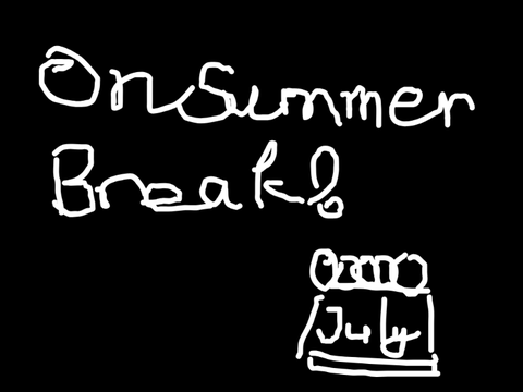 I'm on summer break/changing acc
