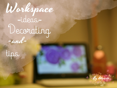 Workspace Ideas, Decorating, and Tips
