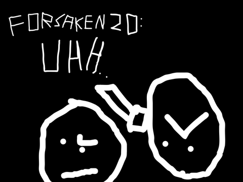 FORSAKEN 2D: uhhhhhhh..... i added some stuff