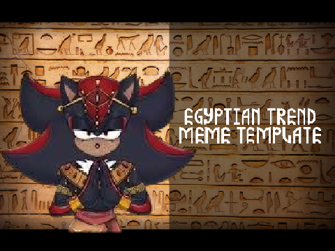 EGYPTIAN TREND ⯎ Shadow The Hedgehog