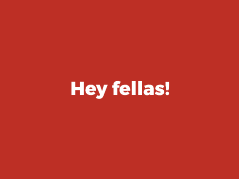 [Important] Hey Fellas!