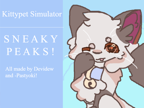 Kittypet Simulator Sneaky Peaks!