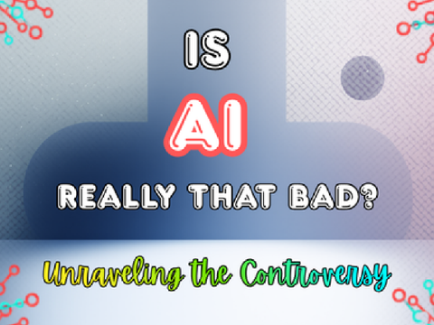 Is AI Really That Bad? Unraveling the Controversy