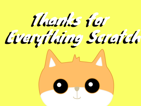 Thanks for everything Scratch!
