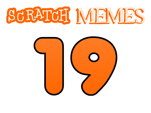 Scratch Memes Compilation 19