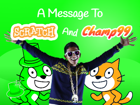 A Message To Scratch & Champ99