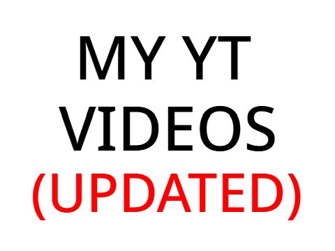 my youtube videos (UPDATED)(not all)