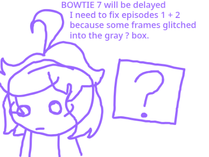 BOWTIE 7 DELAY.