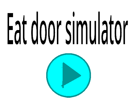 Eat Door Simulator <3