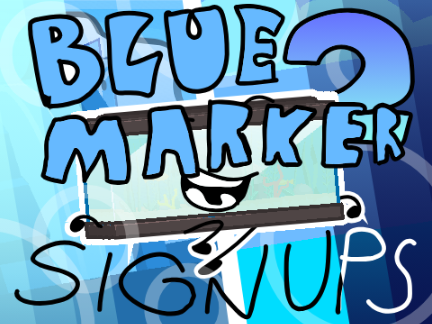 Blue Marker's Sign-Up (he's natively blue!)