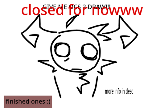 (closed for now) GIVE ME YOUR OCS TO DRAW PLEASE