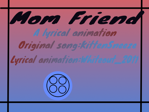 Mom friend-&-A Ragtha Lyrical animation 