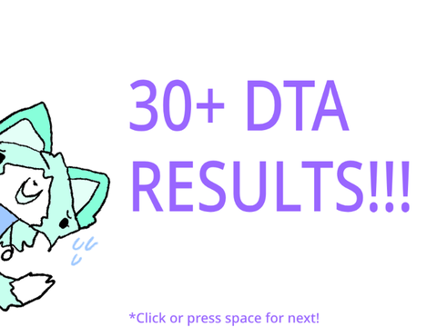 30+ DTA RESULTS!!!!