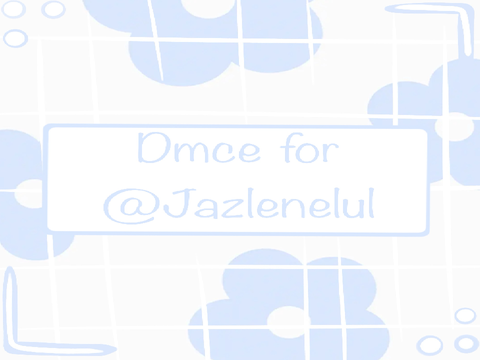 DMCE for @Jazlenelul