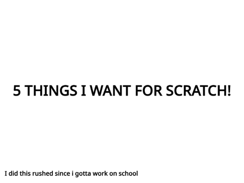 5 things i want for scratch