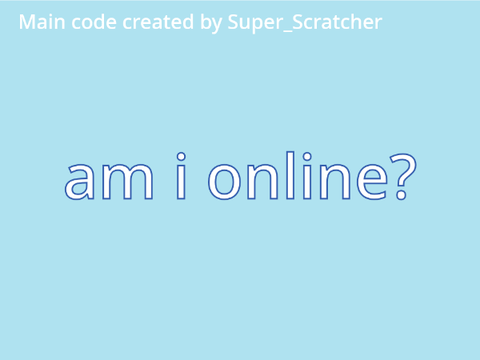 Am I online? 