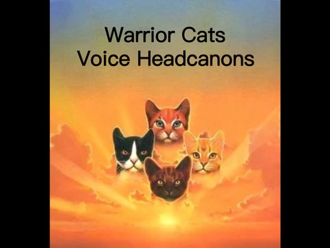 My Warrior Cats Voice Headcanons