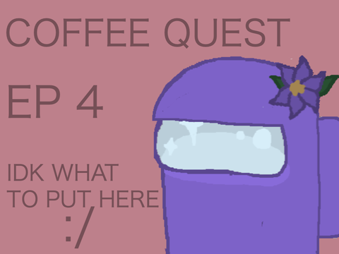 COFFEE QUEST| EP4