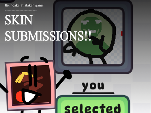 The "Cake At Stake" Game - SKIN SUBMISSIONS! remix
