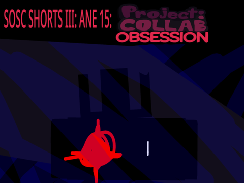 SOSC Shorts III 15: OBSESSION