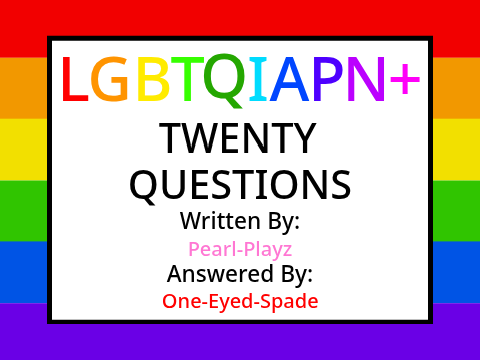 LGBTQIAPN+ 20 Questions! [Ace's remix]