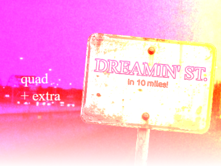 DREAMIN' ST. - Quad + Extra