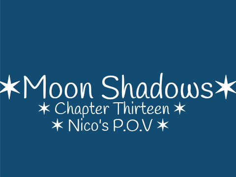 ✶ Moon Shadows - Chapter Thirteen ✶