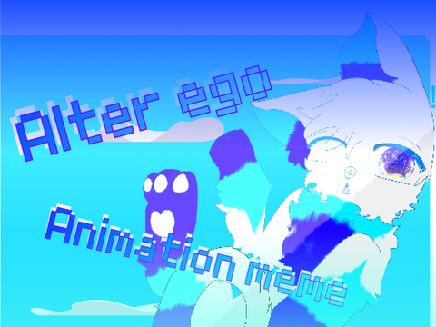 Alter ego - animation meme (Birthday Gift)