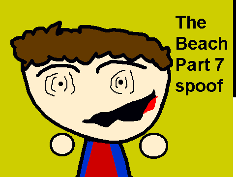 The Beach part 7 spoof