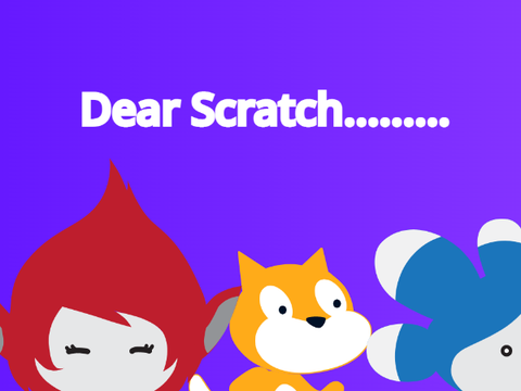 Dear Scratch.......