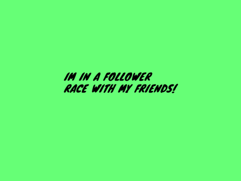 FOLLOWER RACE!