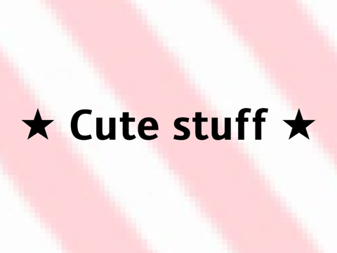 Cute stuff