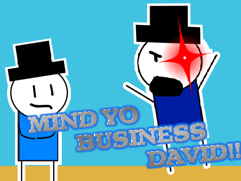 MIND YO BUSINESS DAVID! || #all #animations #trending 