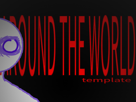 【 Around The World | Template | Unfinished】