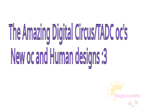  The Amazing Digital Circus/TADC oc's (New oc and Human designs)