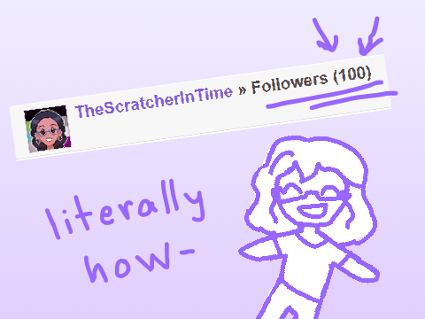 ONE HUNDRED FOLLOWERS!?!?!?!