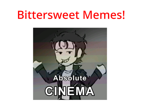 Bittersweet Memes
