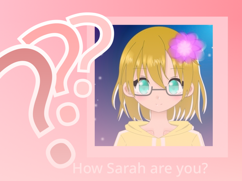 how Sarah are you?